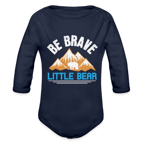 Be brave little bear - Organic Long Sleeve Baby Bodysuit