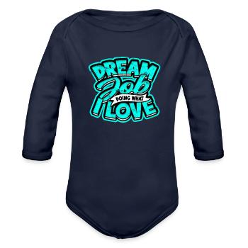 Dream job: doing what I love - Job - Organic Long Sleeve Baby Bodysuit - dark navy - Front