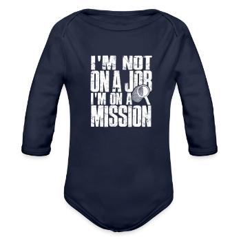 I'm not on a job, I'm on a mission - Job - Organic Long Sleeve Baby Bodysuit - dark navy - Front