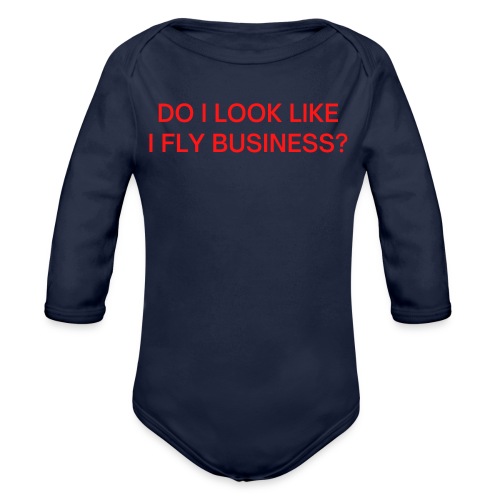 Do I Look Like I Fly Business? (in red letters) - Organic Long Sleeve Baby Bodysuit