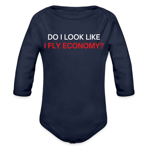 Do I Look Like I Fly Economy? (red and white font) - Organic Long Sleeve Baby Bodysuit
