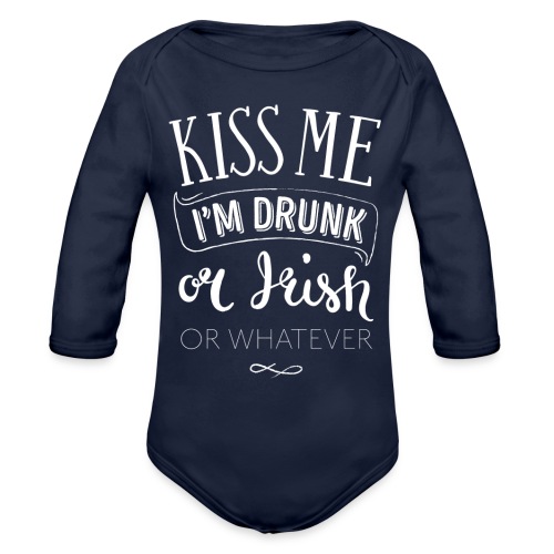 Kiss Me. I'm Drunk. Or Irish. Or Whatever. - Organic Long Sleeve Baby Bodysuit