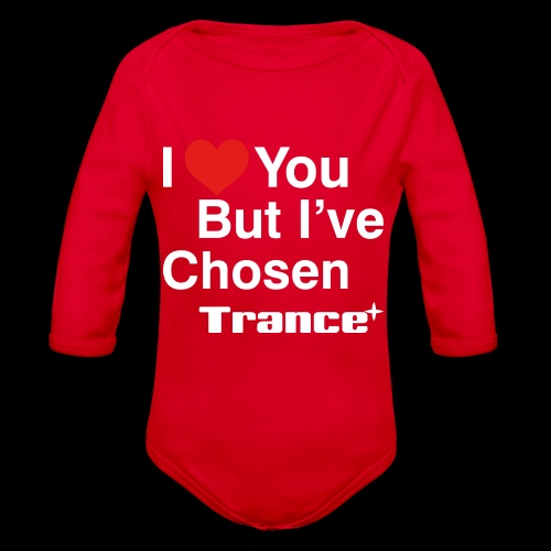 I Love You.. But I've Chosen Trance - Organic Long Sleeve Baby Bodysuit