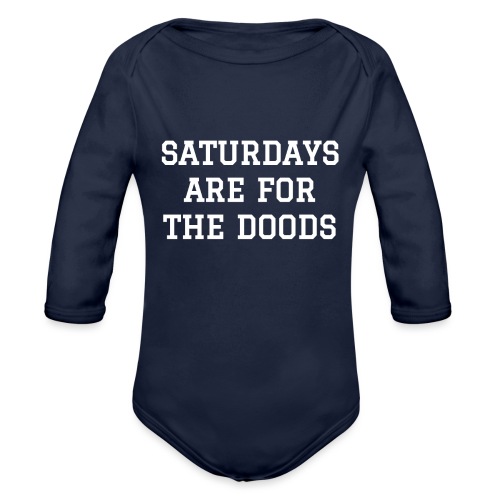 Saturdays are for the Doods - Organic Long Sleeve Baby Bodysuit