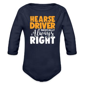 Hearse Driver Basically Always Right - Organic Long Sleeve Baby Bodysuit - dark navy - Front
