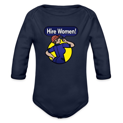 Hire Women! T-Shirt - Organic Long Sleeve Baby Bodysuit