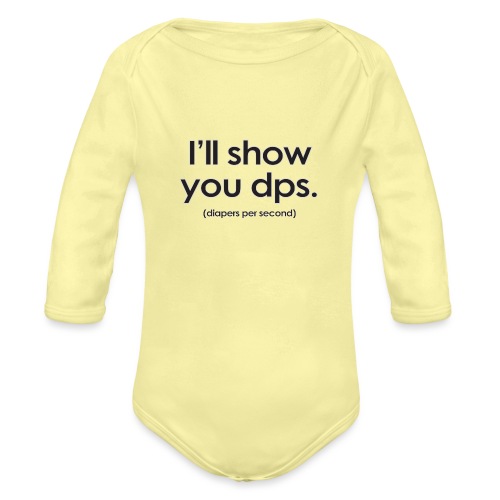 Warcraft baby I'll Show You DPS Diapers-per-Second - Organic Long Sleeve Baby Bodysuit