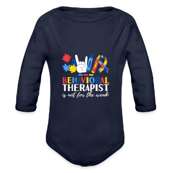 Behavioral Therapist Is Not For The Weak ABA - Organic Long Sleeve Baby Bodysuit - dark navy - Front
