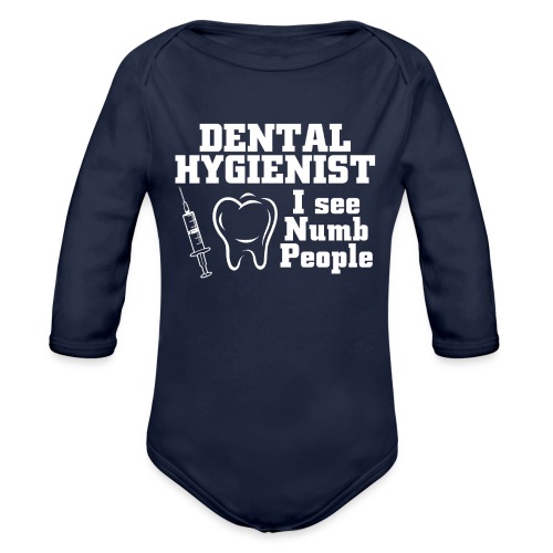 Dental Hygienist See Numb People - Organic Long Sleeve Baby Bodysuit