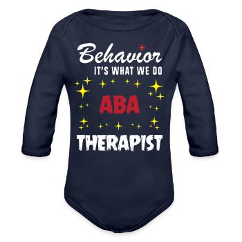 Behavior Is What We Do Aba Therapy - Organic Long Sleeve Baby Bodysuit - dark navy - Front