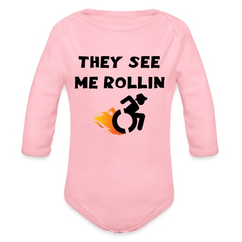 They see me rollin, for wheelchair users, rollers - Organic Long Sleeve Baby Bodysuit