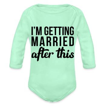 I'm Getting Married - Organic Long Sleeve Baby Bodysuit - light mint - Front