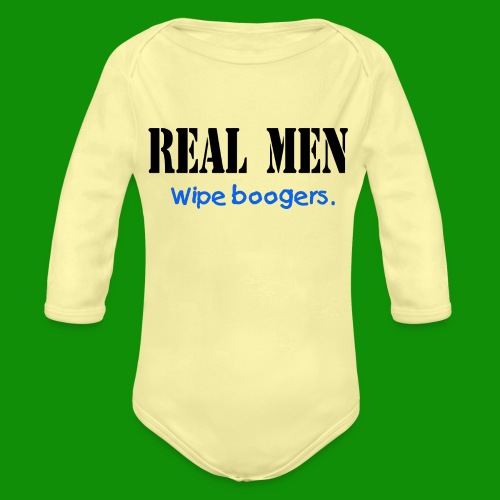 Real Men Wipe Boogers - Organic Long Sleeve Baby Bodysuit