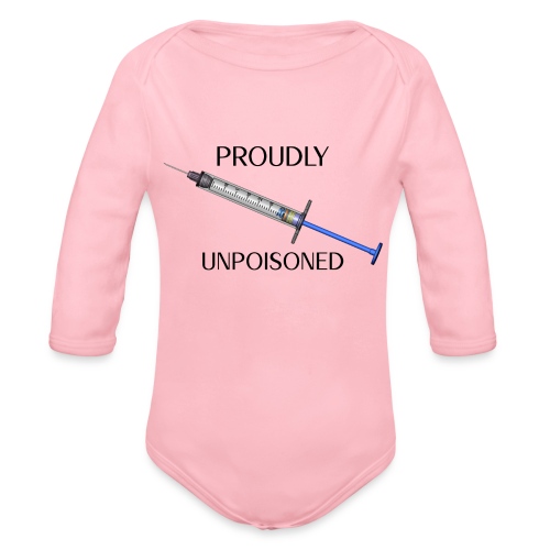 Proudly Unpoisoned - Organic Long Sleeve Baby Bodysuit
