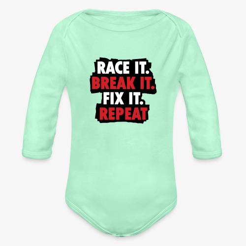 race it break it fix it repeat - Organic Long Sleeve Baby Bodysuit