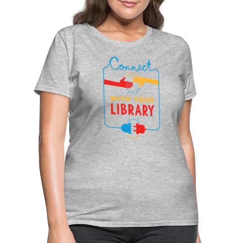 Connect With Your Library - Women's T-Shirt