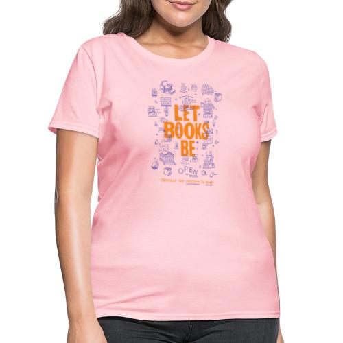 Let Books Be by Mikey Burton - Women's T-Shirt