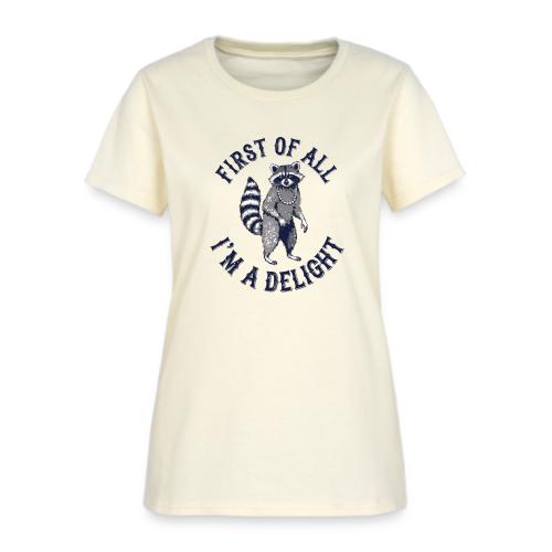 Funny Raccoon Tee – First Of All I'm A Delight - Women's T-Shirt