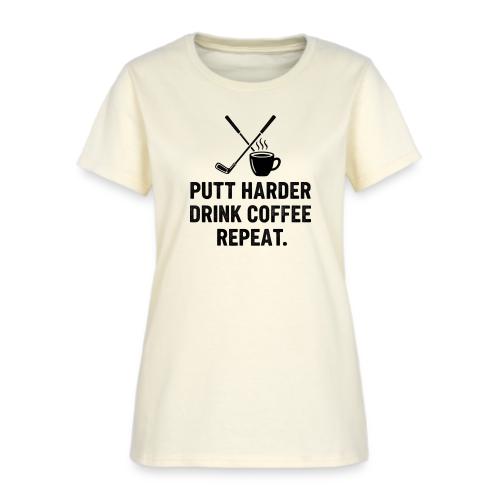 Putt Harder Drink Coffee - Golf Morning Tee - Women's T-Shirt