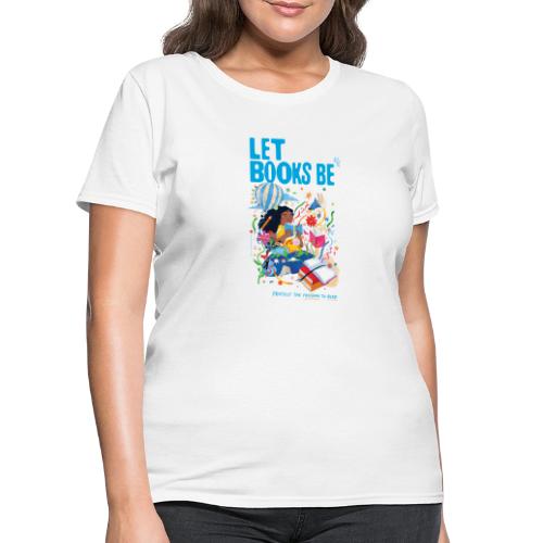 Let Books Be by Loveis Wise - Women's T-Shirt