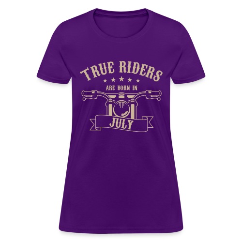 True Riders are born in July - Women's T-Shirt