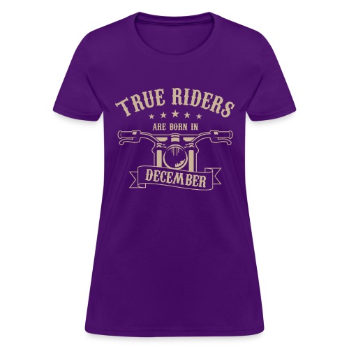 True Riders are born in December - Women's T-Shirt