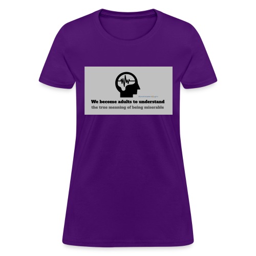 Miserable adulthood - Women's T-Shirt