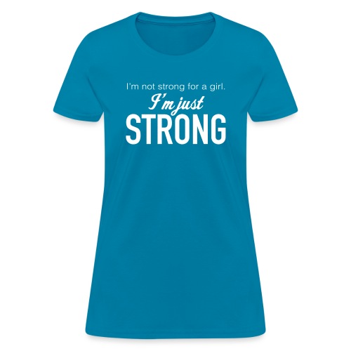 Strong for a Girl - Women's T-Shirt