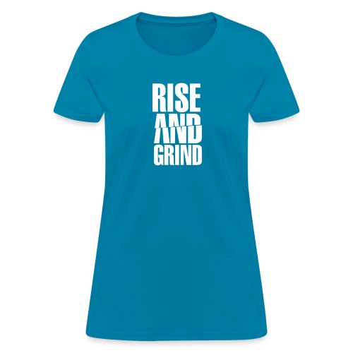 Rise & Grind - Women's T-Shirt