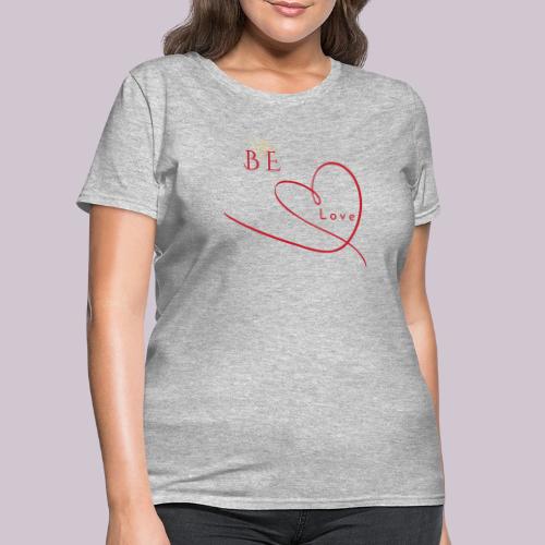 BE LOVE - Women's T-Shirt