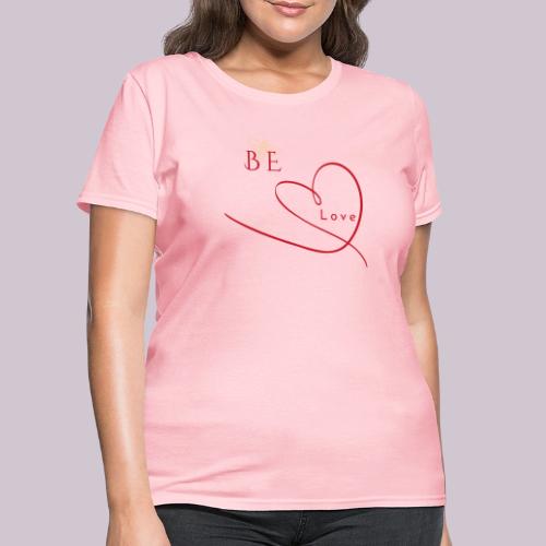 BE LOVE - Women's T-Shirt