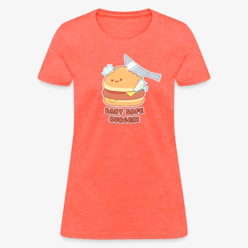 Baby safe Burger - Women's T-Shirt
