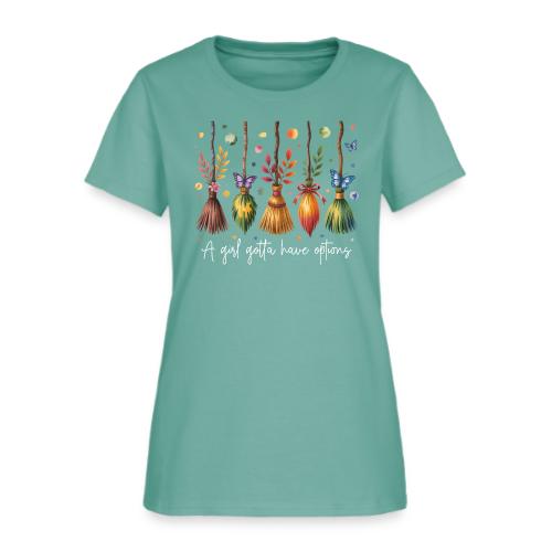 A Girl Gotta Have Options - Women's T-Shirt