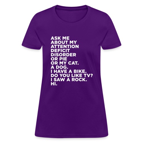 Attention Deficit Disorder - Women's T-Shirt