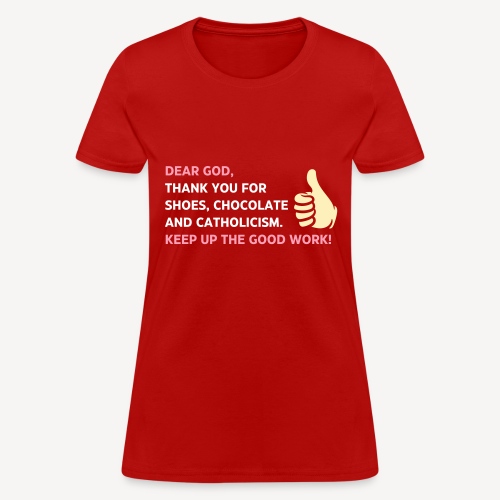 Dear God Thank you for shoes Chocolate and....... - Women's T-Shirt