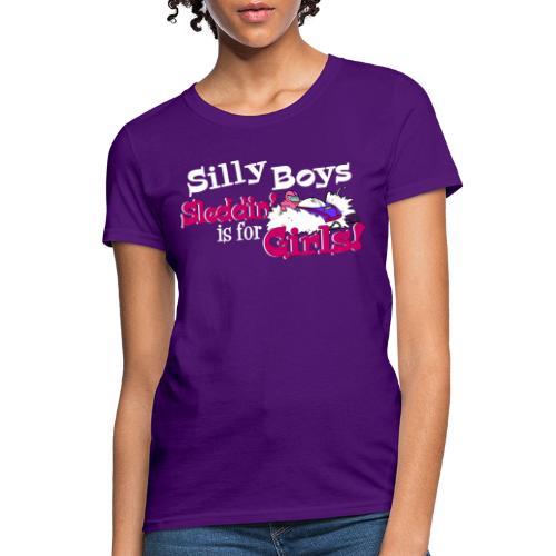 Silly Boys, Sleddin' is for Girls - Women's T-Shirt
