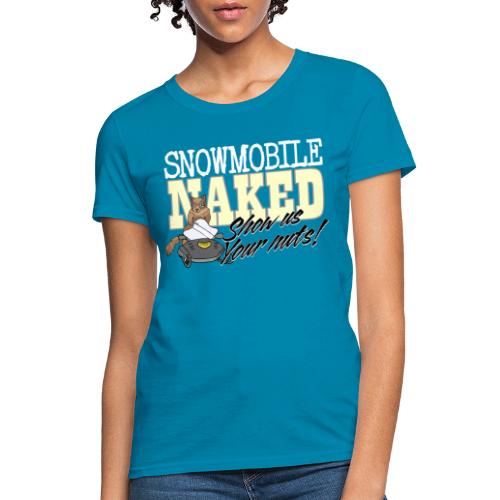 Snowmobile Naked - Women's T-Shirt