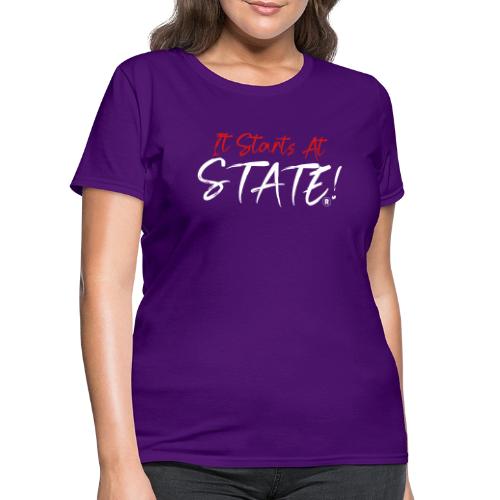 It Starts At STATE! -Red & White Script - Women's T-Shirt