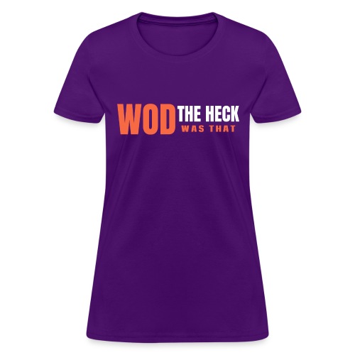 WOD THE HECK - Women's T-Shirt
