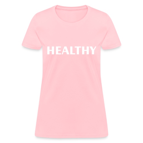 Healthy - Women's T-Shirt