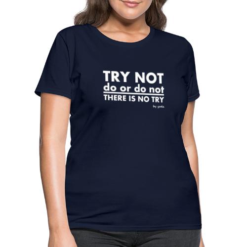 There is No Try - Women's T-Shirt
