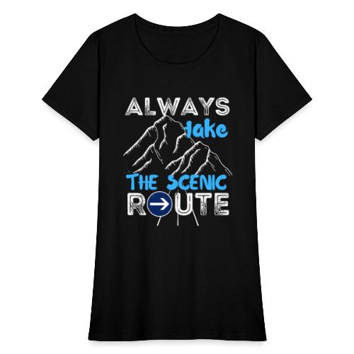 Always Take The Scenic Route Funny Sayings - Women's T-Shirt