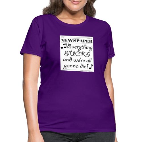 Everything Sucks - Women's T-Shirt
