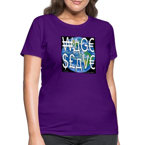 Wage Slave - Women's T-Shirt