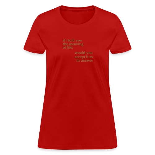 meaning of life - Women's T-Shirt