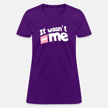 It wasn't me - T-shirt for women