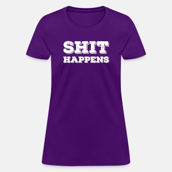 Shit happens - T-shirt for women