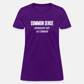 Common sense - Apparently not so common - T-shirt for women