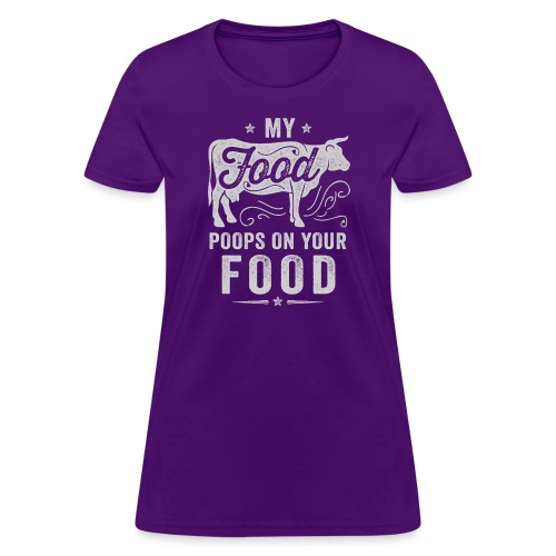 My Food Poops on Your Food - Women's T-Shirt