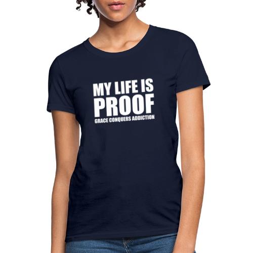 Proof: Grace Conquers Addiction - Women's T-Shirt